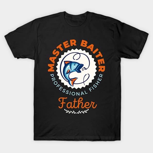 Father Master Baiter Fishing Theme T-Shirt by yapp